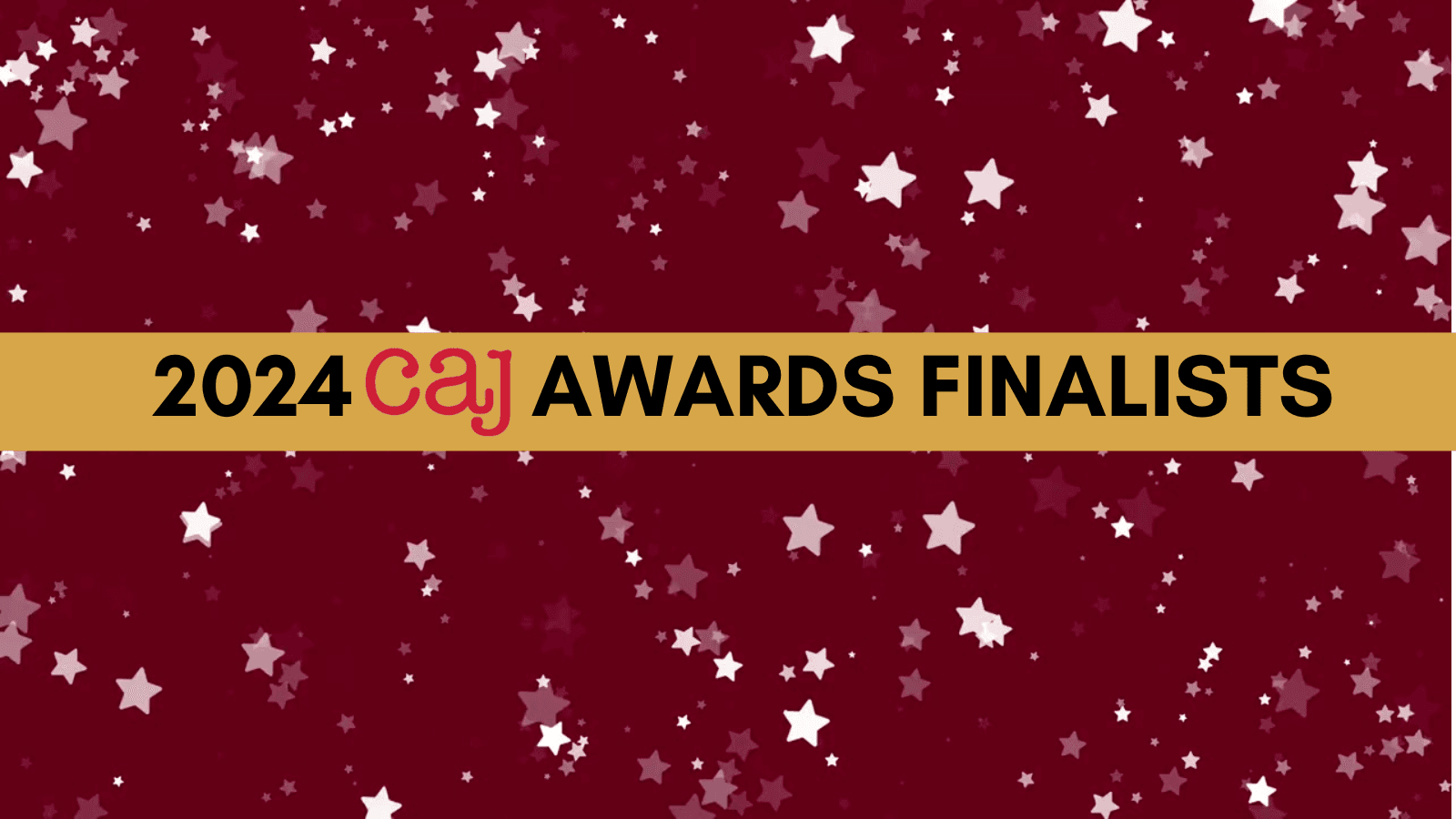 A graphic says "2024 CAJ AWARDS FINALISTS" against a maroon-coloured background with white stars